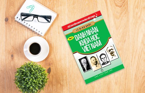 Giới thiệu sách tuần 8: Kể Chuyện Danh Nhân Việt Nam - Tập 3: Danh nhân khoa học Việt Nam