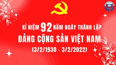 Kỷ niệm 92 năm ngày thành lập Đảng Cộng Sản Việt Nam (3/2/1930 - 3/2/2022)