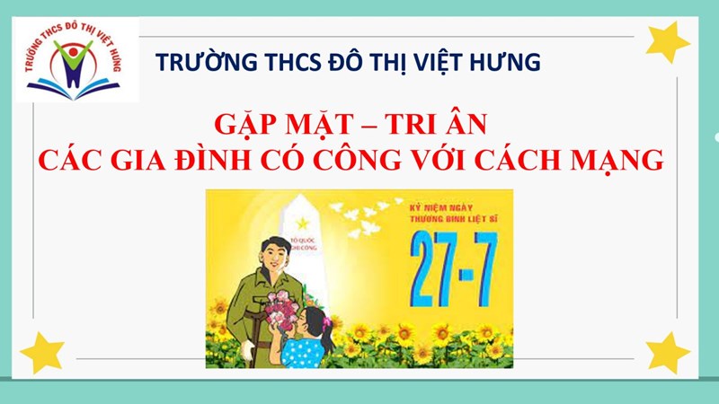 Trường THCS Đô Thị Việt Hưng tổ chức gặp mặt tri ân các gia đình thương, bệnh binh, gia đình chính sách và gia đình có công với cách mạng, với sự nghiệp xây dựng và bảo vệ Tổ quốc nhận dịp 27/7/2021.