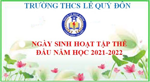 Trường THCS Lê Quý Đôn tổ chức thành công ngày sinh hoạt tập thể đầu năm học 2021-2022