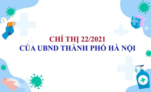 Chỉ thị 22/CT-UBND của UBND TP Hà Nội về điều chỉnh các biện pháp phòng, chống dịch bệnh Covid-19 trên địa bàn thành phố trong tình hình mới