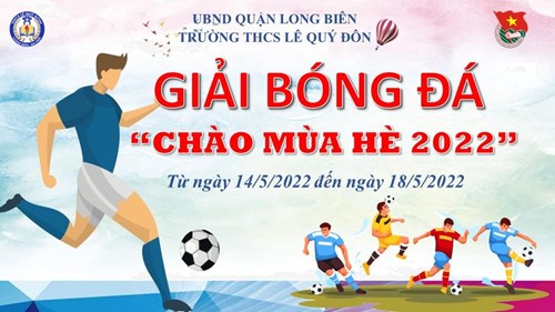 Trường THCS Lê Quý Đôn tổ chức  Giải bóng đá chào hè 2022 