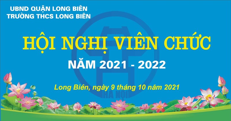 Hội nghị cán bộ công chức, viên chức năm học 2021- 2022 của Trường THCS Long Biên - Báo báo hiệu một năm thành công tốt đẹp.