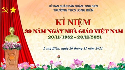Chương trình kỉ niệm 39 năm ngày nhà giáo Việt Nam 20/11/1982 - 20/11/2021 của trường THCS Long Biên