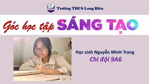 Góc học tập sáng tạo của học sinh Nguyễn Minh Trang lớp 9A6