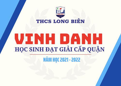 Trường THCS Long Biên vinh danh những học sinh đạt giải học sinh giỏi cấp Quận năm học 2021 - 2022