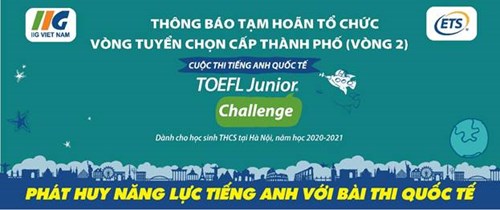 Thông báo Tạm hoãn tổ chức Vòng Tuyển chọn cấp Thành phố (Vòng 2) Cuộc thi TOEFL Junior Challenge dành cho học sinh THCS tại Hà Nội