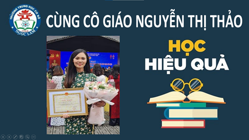 Cô giáo Nguyễn Thị Thảo - GV môn Sử chia sẻ kinh nghiệm cùng các trò lớp 9 vững tin chinh phục môn Sử THPT