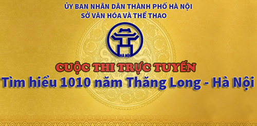 Cuộc thi trực tuyến  Tìm hiểu 1010 năm Thăng Long - Hà Nội 