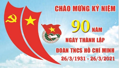 Kỷ niệm 90 năm ngày thành lập Đoàn Thanh niên Cộng sản Hồ Chí Minh (26/3/1931 - 26/3/2021)