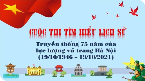 Cuộc thi tìm hiểu lịch sử truyền thống 75 năm của lực lượng vũ trang Hà Nội (19/10/1946-19/10/2021)