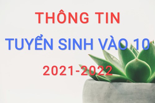 Thông tin về kì thi vào 10 THPT năm học 2021-2022