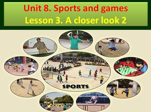 E6 - Unit 8: Sport and game: Lesson 3: A closer look 2