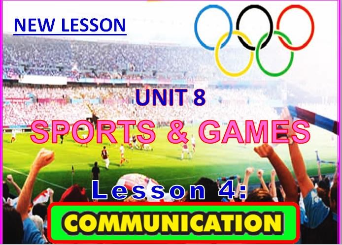 E6 - Unit 8: Sport and game: Lesson 4: Communication