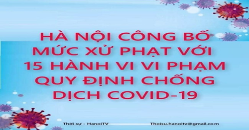 Thành phố Hà Nội công bố mức xử phạt các hành vi vi phạm quy định phòng chống dịch bệnh COVID-19