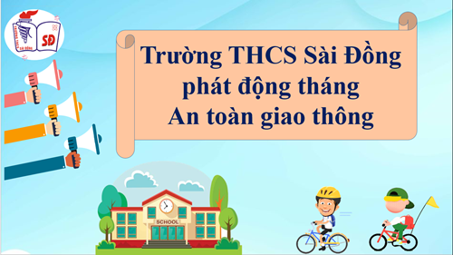 Trường THCS Sài Đồng phát động tháng An toàn giao thông 