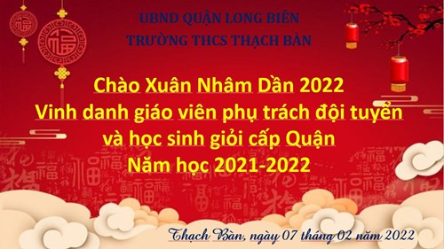 Trường THCS Thạch Bàn tổ chức chương trình “Chào xuân Nhâm dần 2022 – Vinh danh giáo viên phụ trách đội tuyển và học sinh giỏi cấp Quận - Năm học 2021-2022”