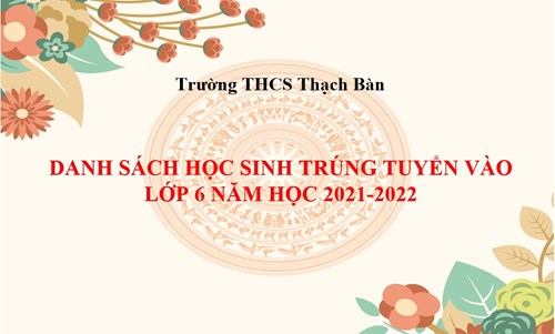 Danh sách học sinh trúng tuyển vào lớp 6 THCS Thạch Bàn năm học 2021-2022