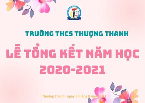 Trường THCS Thượng Thanh tổ chức Lễ tổng kết (trực tuyến) năm học 2020-2021 