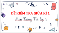 Đề kiểm tra Tiếng Việt online giữa kì 1 lớp 5 - Năm học 2021 - 2022