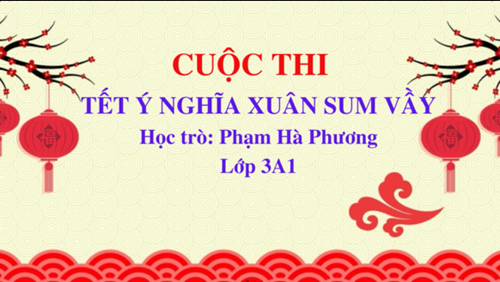 Phạm Hà Phương – Lớp 3A1 - Đạt giải Nhất khối 3 cuộc thi  Tết ý nghĩa - Xuân sum vầy 