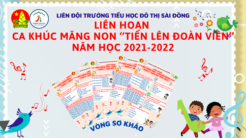 Liên đội trường Tiểu học Đô thị Sài Đồng  triển khai Liên hoan ca khúc măng non “Tiến bước lên Đoàn”  năm học 2021 – 2022