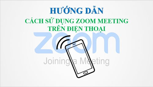 Hướng dẫn cách sử dụng Zoom Meeting trên điện thoại