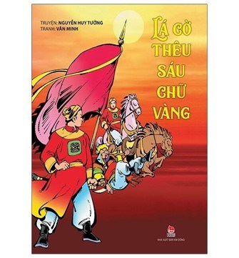 Cuốn sách “Lá cờ thêu sáu chữ vàng” – Nguyễn Huy Tưởng
