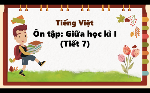 Tiếng Việt 5 - Ôn tập giữa kì I (Tiết 7)