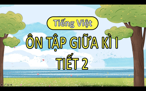 Tiếng Việt 5 - Ôn tập giữa kì I (Tiết 2)