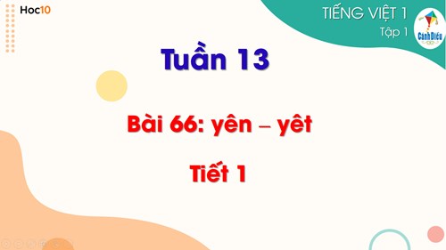 Tiếng Việt 1 - Học vần - Bài 66: yên - yêt (tiết 1)