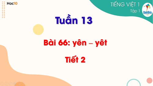 Tiếng Việt 1 - Học vần - Tuần 13 Bài 66: yên yêt (tiết 2)