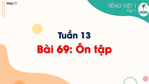 Tiếng Việt 1 - Tuần 13 Học vần Bài 69: Ôn tập