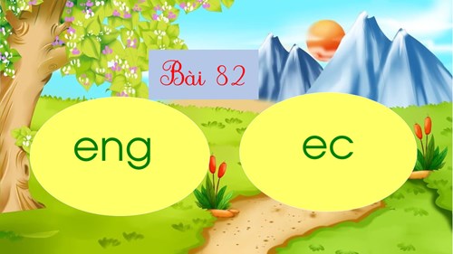 Tiếng Việt 1 - Học vần 1- Tuần 16 - Bài 82: eng ec (tiết 1)