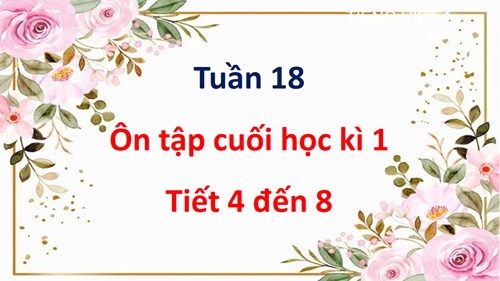 Tiếng Việt 1 - Học vần -Tuần 18 - Bài Ôn tập cuối học kì 1 tiết 4 đến tiết 8