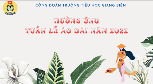 Công đoàn Tiểu học Giang Biên hưởng ứng  Tuần lễ áo dài  năm 2022 - Chúc mừng ngày 8- 3