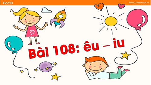 Tiếng Việt 1- Tuần 21 - Học vần - Bài 108 êu iu (Tiết 2)