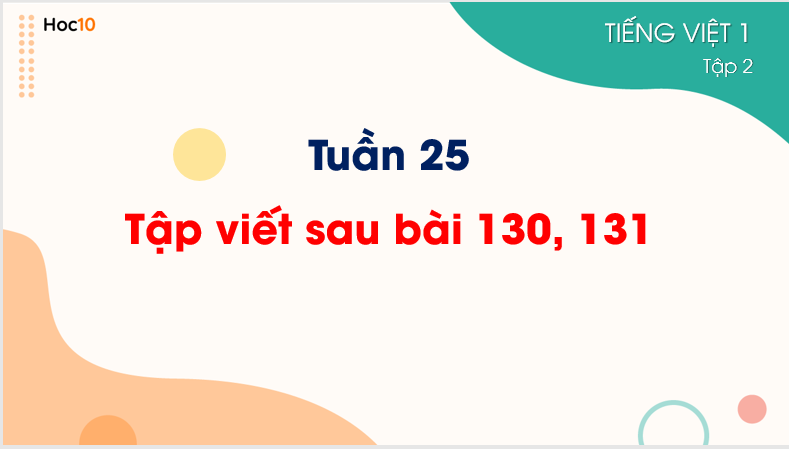 Tiếng Việt - Tuần 25 - Tập viết sau bài 130 131