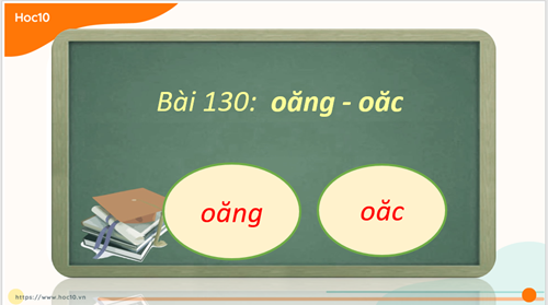 Tiếng Việt 1 - Tuần 25 - Bài 130: oăng oăc (Tiết 2)