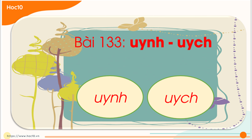 Tiếng Việt 1 - Tuần 25 - HV Bài 133: Cách viết vần uynh uych và từ huỳnh huỵch