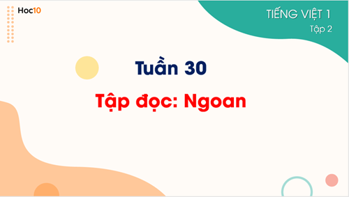 Tiếng Việt 1 - Tuần 30 - TĐ: Ngoan