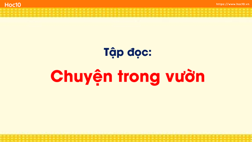 Tiếng Việt 1 - Tuần 29 - Tập đọc - Bài Chuyện trong vườn