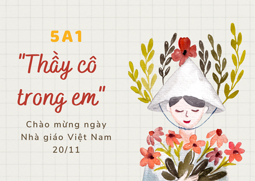 Học sinh lớp 5A1 tham gia cuộc thi sáng tạo bưu thiếp với chủ đề  Thầy cô trong em  chào mừng ngày Nhà giáo Việt Nam 20/11