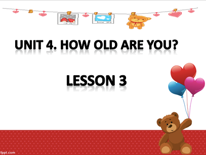 English 3 - Unit 4. How old are you? L3