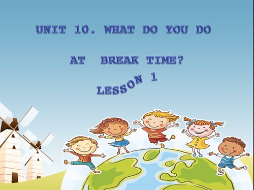 English 3 - Unit 10: What do you do at break time? L1 - P2