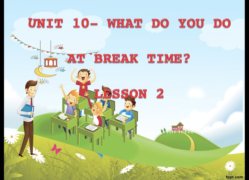 English 3 - Unit 10: What do you do at break time? L2 - P1
