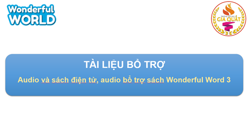 Audio và sách điện tử, audio bổ trợ sách Wonderful World 3 (2 tiết) năm học 22.23