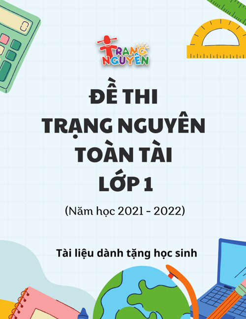 ĐỀ THI TRẠNG NGUYÊN TOÀN TÀI (2021-2022) - Khối 1