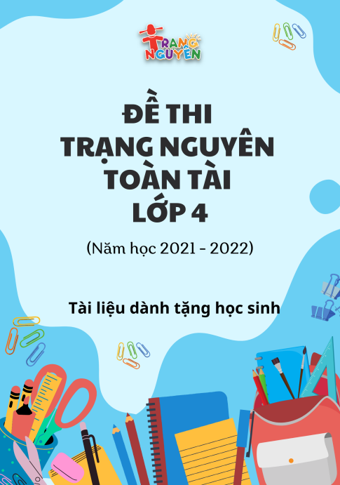 ĐỀ THI TRẠNG NGUYÊN TOÀN TÀI (2021-2022) - Khối 4