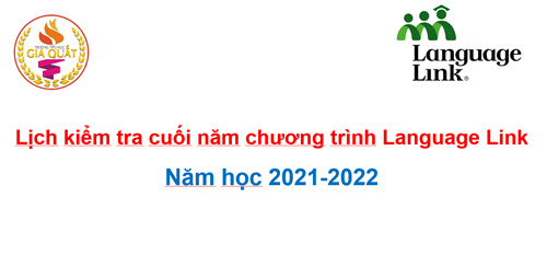 Lịch kiểm tra chương trình Tiếng Anh Language Link cuối năm học 2021-2022